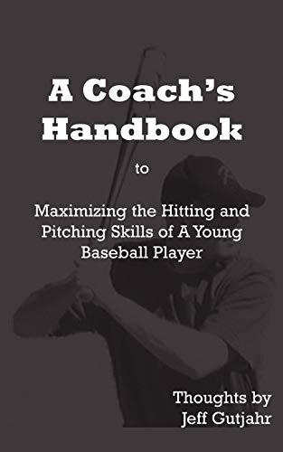 Imagen de archivo de A Coach's Handbook: Maximizing the Hitting and Pitching Skills of A Young Baseball Player a la venta por Chiron Media