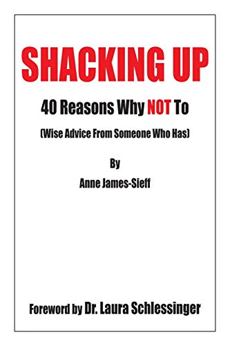 Stock image for Shacking Up: 40 Reasons Why Not To (Wise Advice From Someone Who Has) for sale by Lucky's Textbooks