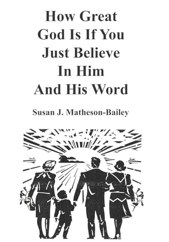 Stock image for How Great God Is If You Just Believe In Him And His Word for sale by PBShop.store US