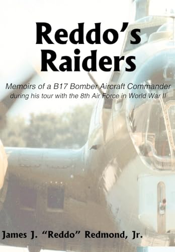 9781414031156: Reddo's Raiders: Memoirs of a B17 Bomber Aircraft Commander