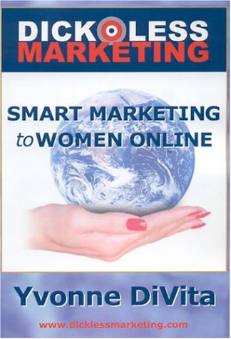 Stock image for Dickless Marketing: Smart Marketing to Women Online for sale by Mispah books