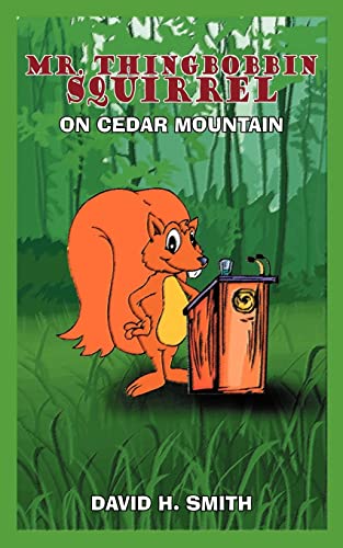 Mr. Thingbobbin Squirrel: On Cedar Mountain (9781414035901) by Smith, David H