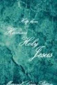 Help from Human Holy Jesus: Devotions for Living with Life-Threatening Illness