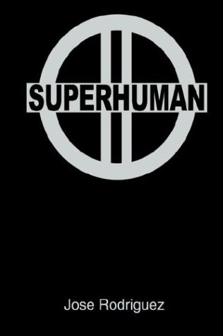 Superhuman II (9781414039183) by Rodriguez, Jose