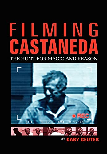 9781414046136: Filming Castaneda: The Hunt for Magic and Reason