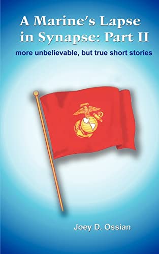 Stock image for A Marine's Lapse in Synapse: Part II: More Unbelievable, But True Short Stories for sale by Lucky's Textbooks