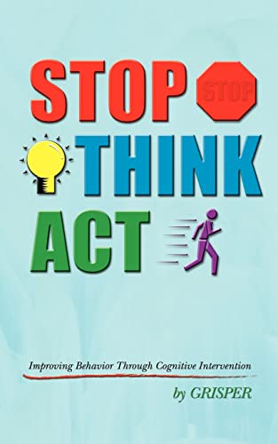 Stock image for Stop Think ACT: Improving Behavior Through Cognitive Intervention for sale by California Books