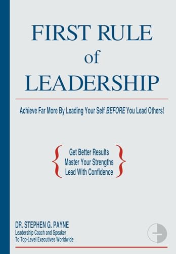 Stock image for First Rule of Leadership: Achieve Far More by Leading Your Self Before You Lead Others for sale by ThriftBooks-Atlanta