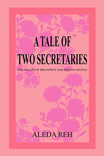 Stock image for A TALE OF TWO SECRETARIES ''THE BELLES OF BROADWAY AND WILSON AVENUE'' for sale by PBShop.store US