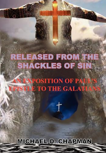 Beispielbild fr RELEASED FROM THE SHACKLES OF SIN AN EXPOSITION OF PAUL'S EPISTLE TO THE GALATIANS zum Verkauf von PBShop.store US