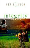 Stock image for Integrity-It's Your Choice for sale by Bookmans