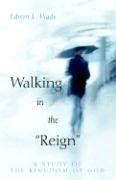 Walking In The Reign (9781414101347) by Wade, Edwin