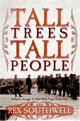 9781414101545: Tall Trees, Tall People: A Family's Struggle To Stand While Virgin Timber Falls