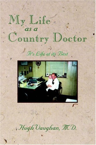 Beispielbild fr My Life As a Country Doctor: It's Life at Its Best zum Verkauf von Front Cover Books