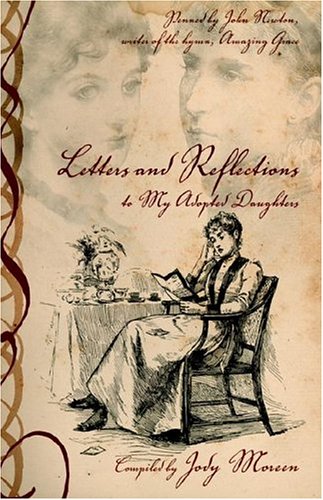 Letters And Reflections To My Adopted Daughters (9781414102641) by Jody Moreen; John Newton