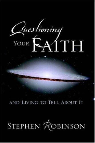 Questioning Your Faith: And Living To Tell About It (9781414102795) by Robinson, Stephen
