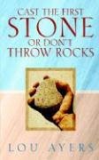 Stock image for Cast the First Stone or Don't Throw Rocks for sale by Books From California