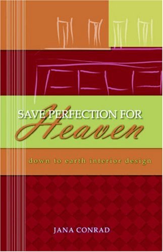 Beispielbild fr Save Perfection for Heaven: down to earth interior design. SIGNED by author zum Verkauf von Gil's Book Loft