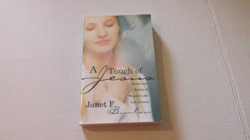 Stock image for A Touch of Jesus: Stories and Studies of Women in the Life of Jesus for sale by ThriftBooks-Atlanta