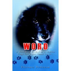 Imagen de archivo de WORD: A Real Dog Locked in a Shelter Cage for Eight Years Until. a la venta por Wonder Book