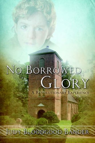 Beispielbild fr No Borrowed Glory: A Revolutionary Experience zum Verkauf von BookHolders