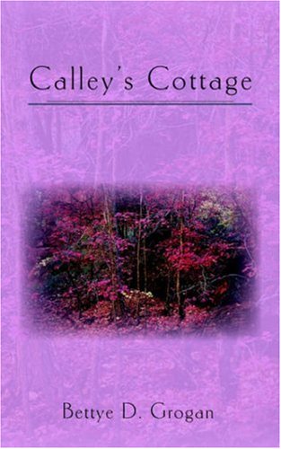 Calley's Cottage (9781414105611) by Grogan, Bettye D.