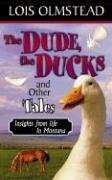 9781414106953: The Dude, The Ducks And Other Tales, Insights from life in Montana