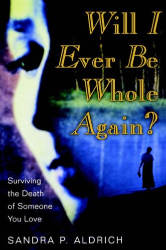 Stock image for Will I Ever Be Whole Again?, Surviving the Death of Someone You Love for sale by ThriftBooks-Atlanta