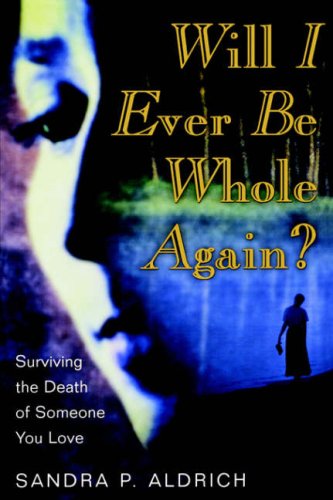 9781414107080: Will I Ever Be Whole Again?: Surviving the Death of Someone You Love