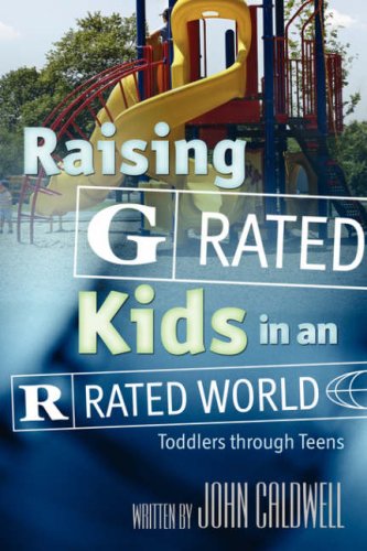 Stock image for Raising G Rated Kids in an R Rated World : Toddlers through Teens for sale by Better World Books: West