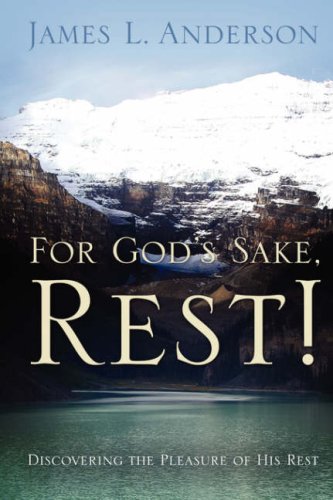 For God's Sake, Rest! (9781414108292) by Anderson, James L.