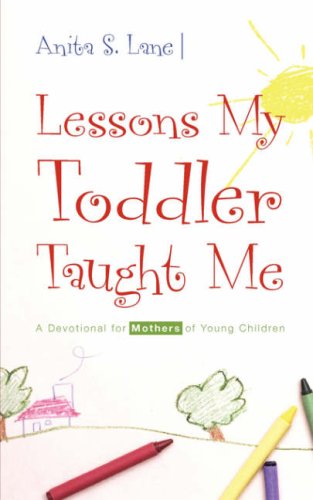 9781414109275: Lessons My Toddler Taught Me: A Devotional for Mothers of Young Children