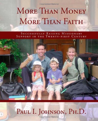Imagen de archivo de More Than Money More Than Faith; Successfully Raising Missionary Support in the Twenty-first Century a la venta por BooksRun