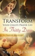 Stock image for Transform Your Child's Prayer Life in Thirty Days for sale by HPB-Diamond