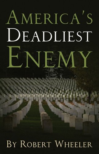 America's Deadliest Enemy (9781414111827) by Wheeler, Robert