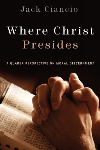Stock image for Where Christ Presides: A Quaker Perspective on Moral Discernment for sale by Salsus Books (P.B.F.A.)