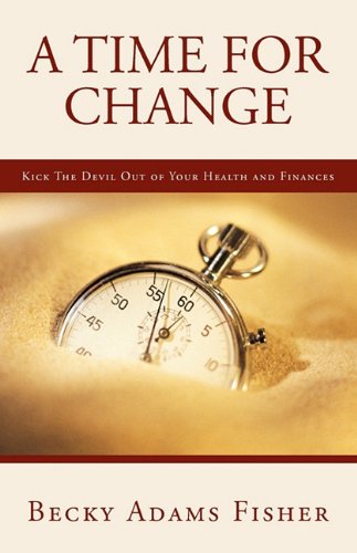 Beispielbild fr A Time for Change: Kick the Devil Out of Your Health and Finances zum Verkauf von Phatpocket Limited