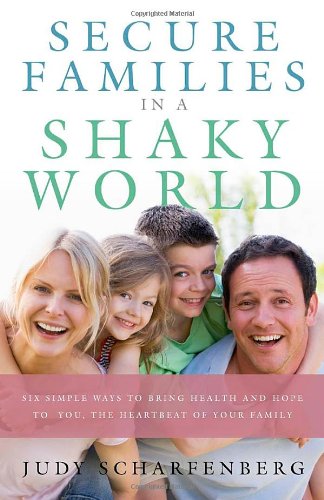 Imagen de archivo de Secure Families in a Shaky World: Six Simple Ways to Bring Health and Hope to YOU, the Heartbeat of Your Family a la venta por WorldofBooks