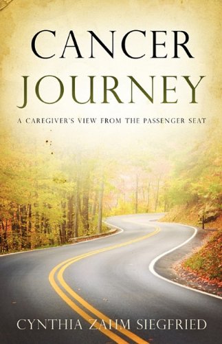 Stock image for Cancer Journey: A Caregiver's View from the Passenger Seat for sale by Hippo Books