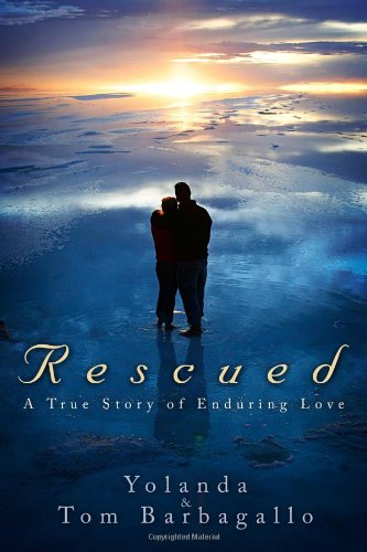9781414115887: Rescued: A True Story of Enduring Love