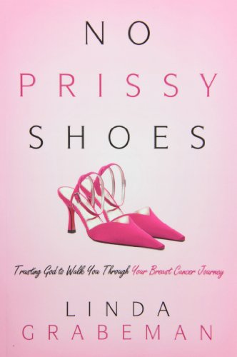 Stock image for No Prissy Shoes : Trusting God to Walk You Through Your Breast Cancer Journey for sale by Better World Books