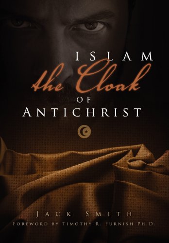 Islam - the Cloak of Antichrist (9781414119281) by Jack Smith