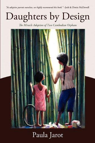 9781414119892: Daughters by Design: The Miracle Adoption of Two Cambodian Orphans