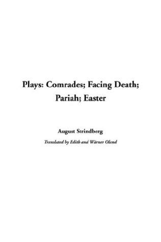 Plays: Comrades; Facing Death; Pariah; Easter (9781414201153) by Strindberg, August