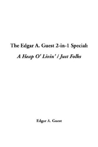 Edgar A. Guest 2-In-1 Special, The: A Heap O' Livin' / Just Folks (9781414202129) by Guest, Edgar A.