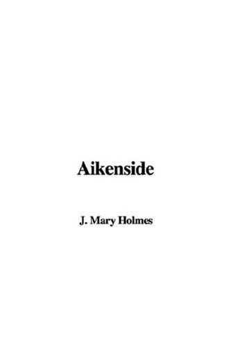 Aikenside (9781414203928) by Holmes, Mary Jane