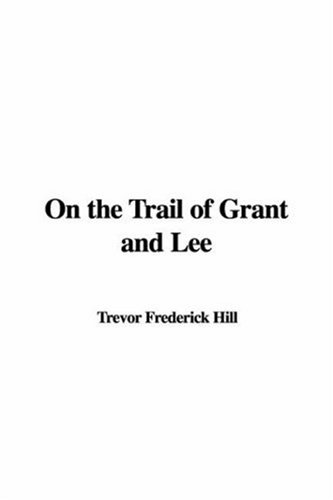 On the Trail of Grant and Lee (9781414205380) by Cather, Willa