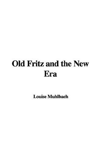 Old Fritz and the New Era (9781414205441) by Hill, Frederick Trevor