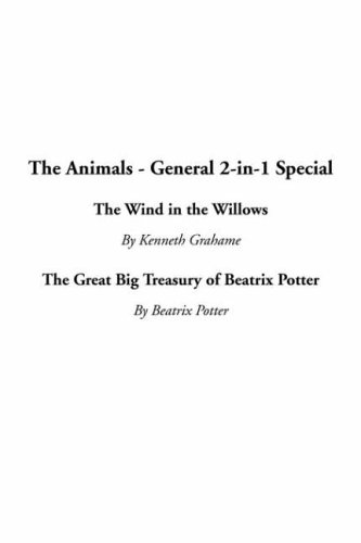 The Animals - General 2-In-1 Special: The Wind in the Willows / the Great Big Treasury of Beatrix Potter (9781414209371) by Grahame, Kenneth; Potter, Beatrix