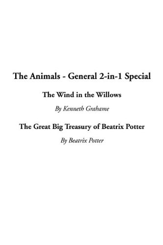 The Animals - General 2-In-1 Special: The Wind in the Willows / the Great Big Treasury of Beatrix Potter (9781414209388) by Grahame, Kenneth; Potter, Beatrix